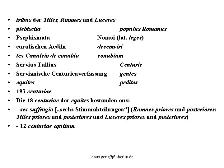  • • • tribus der Tities, Ramnes und Luceres plebiscita populus Romanus Psephismata