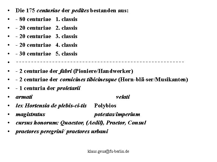  • • • • Die 175 centuriae der pedites bestanden aus: 80 centuriae