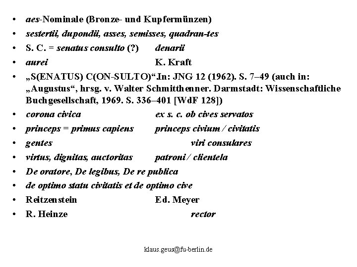  • • • • aes Nominale (Bronze und Kupfermünzen) sestertii, dupondii, asses, semisses,