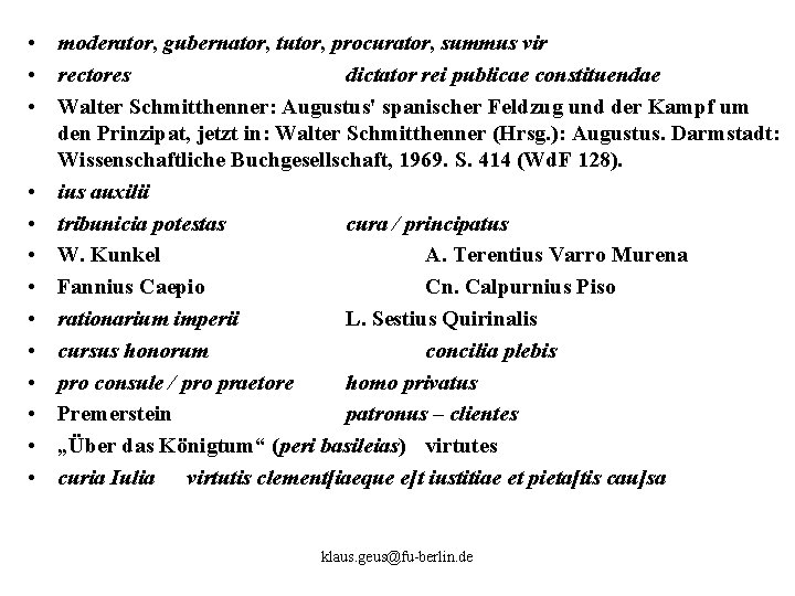  • moderator, gubernator, tutor, procurator, summus vir • rectores dictator rei publicae constituendae