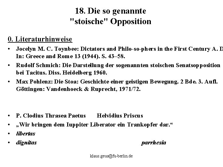 18. Die so genannte "stoische" Opposition 0. Literaturhinweise • Jocelyn M. C. Toynbee: Dictators