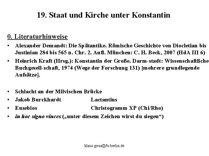 19. Staat und Kirche unter Konstantin 0. Literaturhinweise • Alexander Demandt: Die Spätantike. Römische