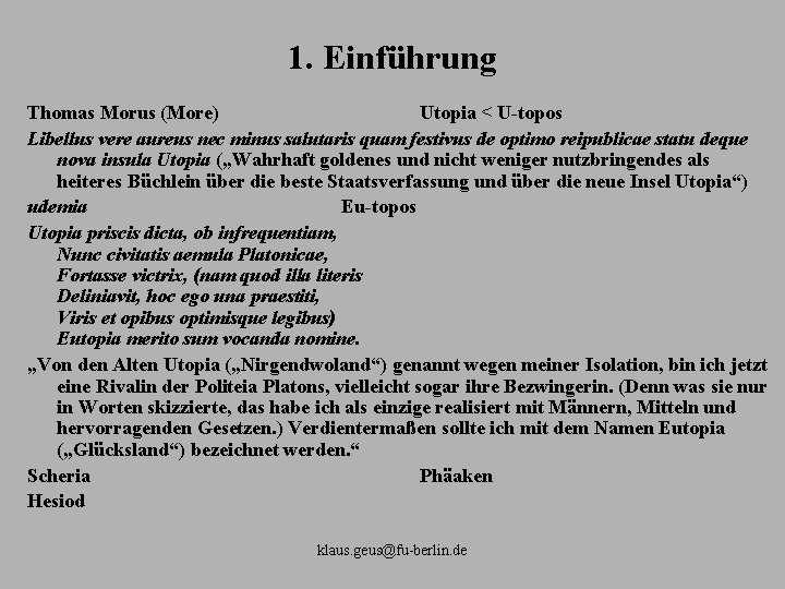 1. Einführung Thomas Morus (More) Utopia < U topos Libellus vere aureus nec minus