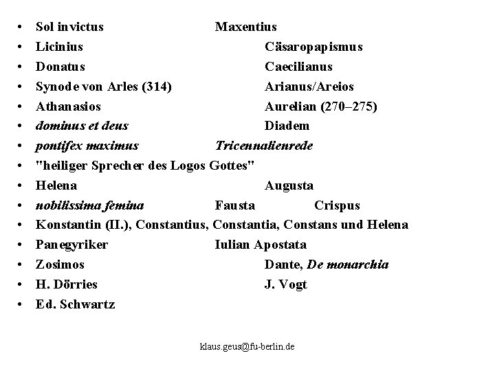  • • • • Sol invictus Maxentius Licinius Cäsaropapismus Donatus Caecilianus Synode von