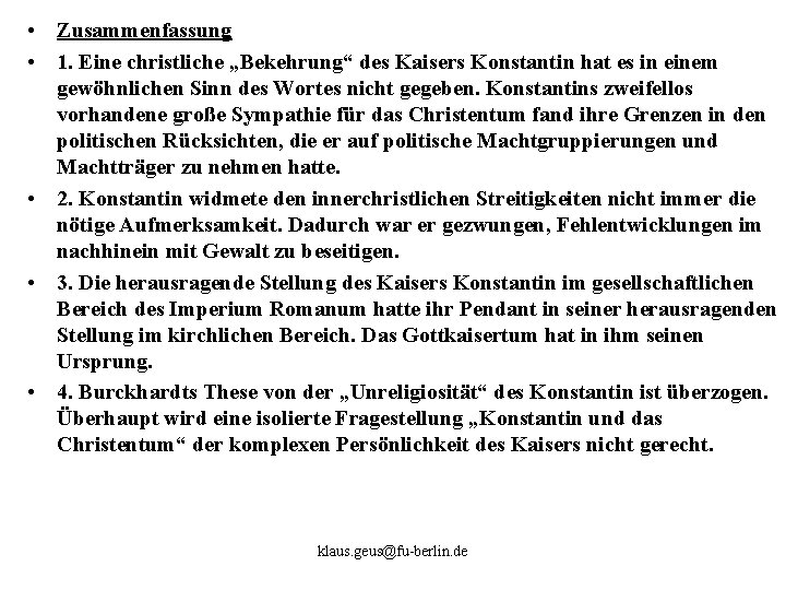  • Zusammenfassung • 1. Eine christliche „Bekehrung“ des Kaisers Konstantin hat es in