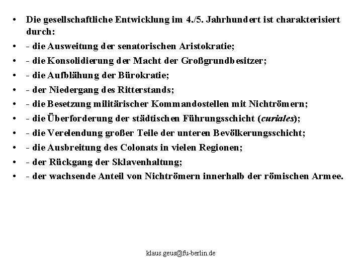 • Die gesellschaftliche Entwicklung im 4. /5. Jahrhundert ist charakterisiert durch: • die