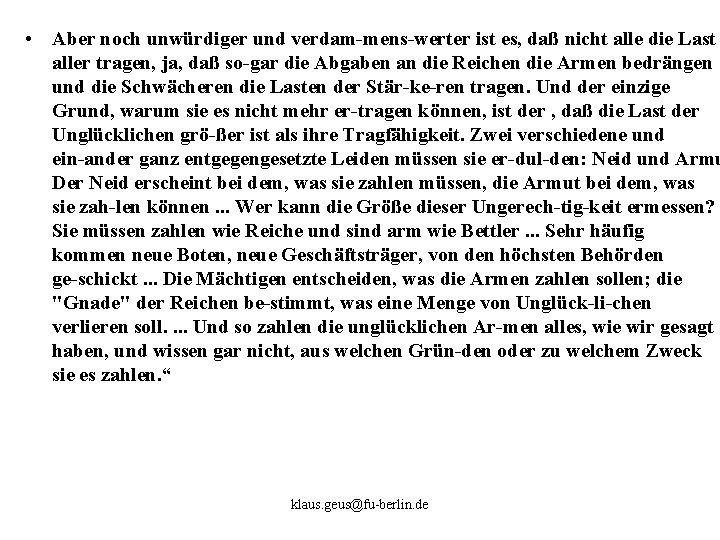  • Aber noch unwürdiger und verdam mens werter ist es, daß nicht alle