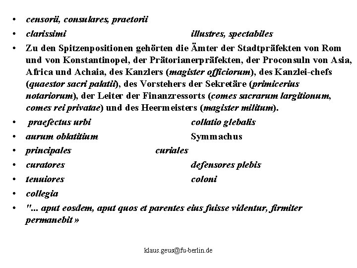  • censorii, consulares, praetorii • clarissimi illustres, spectabiles • Zu den Spitzenpositionen gehörten