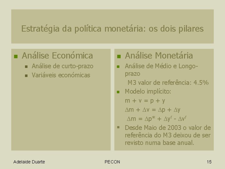 Estratégia da política monetária: os dois pilares n Análise Económica n n Análise de