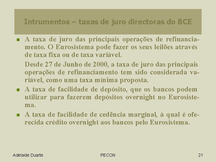 Intrumentos – taxas de juro directoras do BCE n n n A taxa de