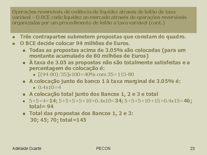 Operações reversíveis de cedência de liquidez através de leilão de taxa variável – O Operações reversíveis de cedência de liquidez através de leilão de taxa variável – O