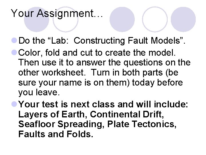 Your Assignment… l Do the “Lab: Constructing Fault Models”. l Color, fold and cut