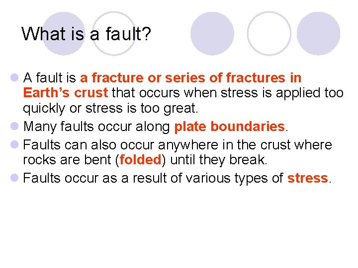 What is a fault? l A fault is a fracture or series of fractures