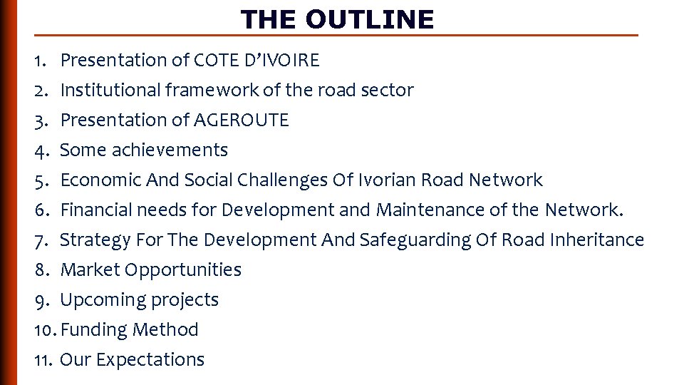 THE OUTLINE 1. Presentation of COTE D’IVOIRE 2. Institutional framework of the road sector THE OUTLINE 1. Presentation of COTE D’IVOIRE 2. Institutional framework of the road sector