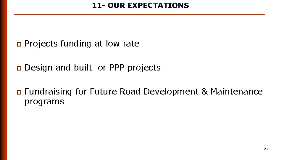 11 - OUR EXPECTATIONS p Projects funding at low rate p Design and built