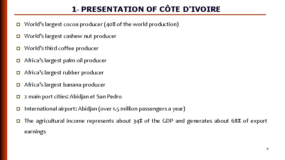 1 - PRESENTATION OF CÔTE D'IVOIRE p World’s largest cocoa producer (40% of the 1 - PRESENTATION OF CÔTE D'IVOIRE p World’s largest cocoa producer (40% of the