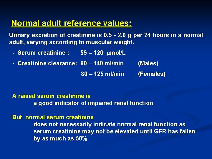  Normal adult reference values: Urinary excretion of creatinine is 0. 5 - 2.