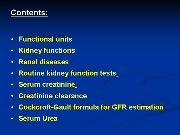 Contents: • Functional units • Kidney functions • Renal diseases • Routine kidney function