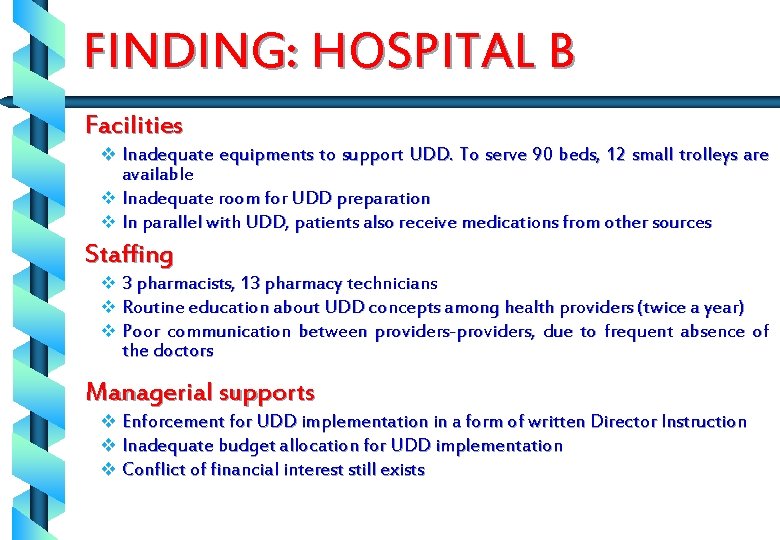 FINDING: HOSPITAL B Facilities v Inadequate equipments to support UDD. To serve 90 beds,