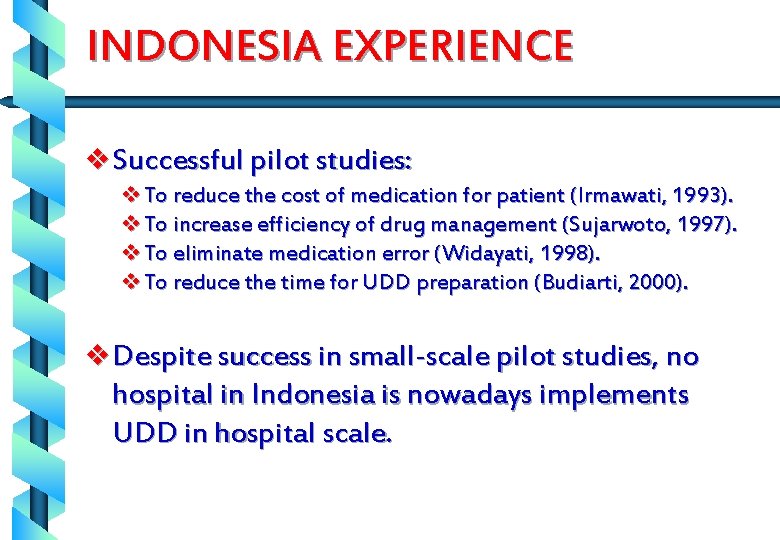 INDONESIA EXPERIENCE v Successful pilot studies: v To reduce the cost of medication for