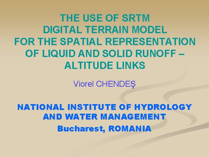 THE USE OF SRTM DIGITAL TERRAIN MODEL FOR THE SPATIAL REPRESENTATION OF LIQUID AND
