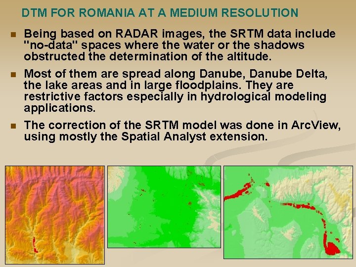 DTM FOR ROMANIA AT A MEDIUM RESOLUTION n n n Being based on RADAR