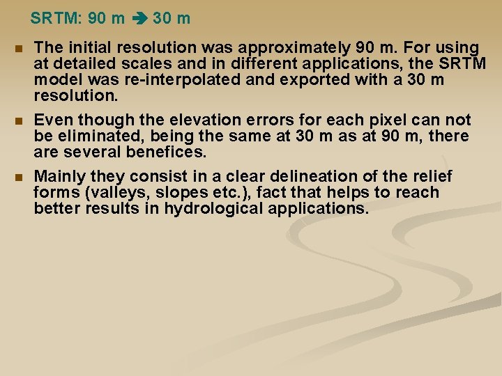 SRTM: 90 m 30 m n n n The initial resolution was approximately 90