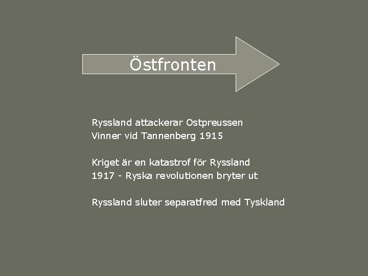 Östfronten Ryssland attackerar Ostpreussen Vinner vid Tannenberg 1915 Kriget är en katastrof för Ryssland Östfronten Ryssland attackerar Ostpreussen Vinner vid Tannenberg 1915 Kriget är en katastrof för Ryssland