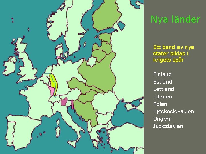 Nya länder Ett band av nya stater bildas i krigets spår Finland Estland Lettland Nya länder Ett band av nya stater bildas i krigets spår Finland Estland Lettland