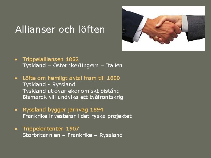 Allianser och löften • Trippelalliansen 1882 Tyskland – Österrike/Ungern – Italien • Löfte om Allianser och löften • Trippelalliansen 1882 Tyskland – Österrike/Ungern – Italien • Löfte om