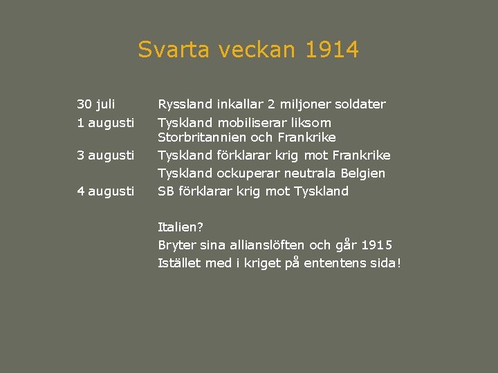 Svarta veckan 1914 30 juli 1 augusti 3 augusti 4 augusti Ryssland inkallar 2 Svarta veckan 1914 30 juli 1 augusti 3 augusti 4 augusti Ryssland inkallar 2