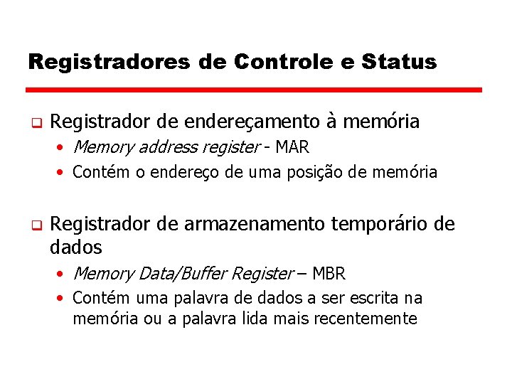 Registradores de Controle e Status q Registrador de endereçamento à memória • Memory address