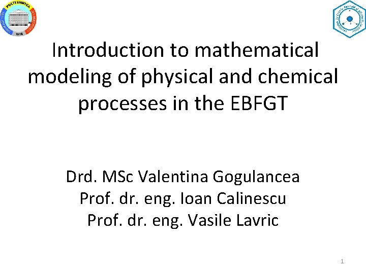Introduction to mathematical modeling of physical and chemical processes in the EBFGT Drd. MSc
