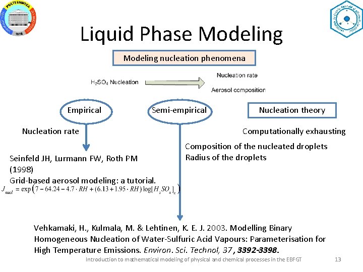 Liquid Phase Modeling nucleation phenomena Empirical Semi-empirical Nucleation rate Nucleation theory Computationally exhausting Seinfeld