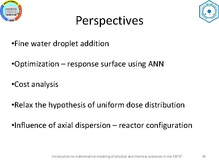 Perspectives • Fine water droplet addition • Optimization – response surface using ANN •