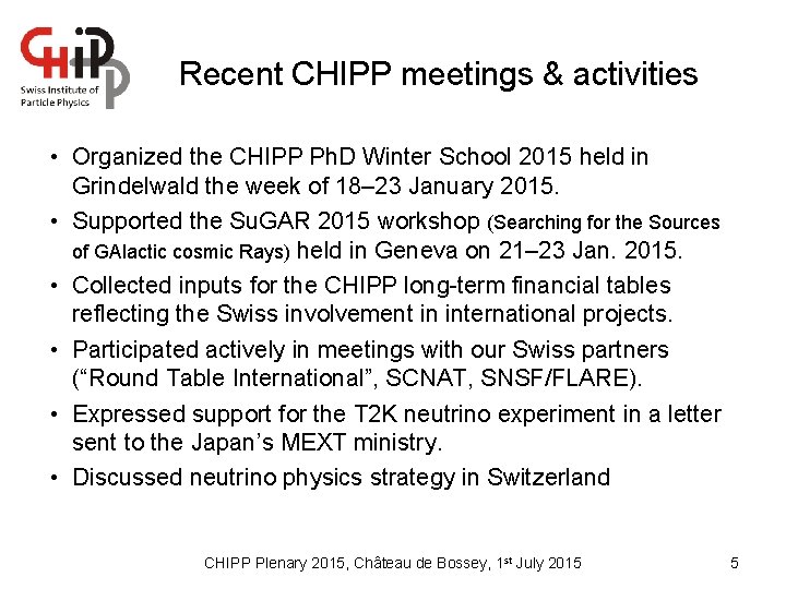 Recent CHIPP meetings & activities • Organized the CHIPP Ph. D Winter School 2015