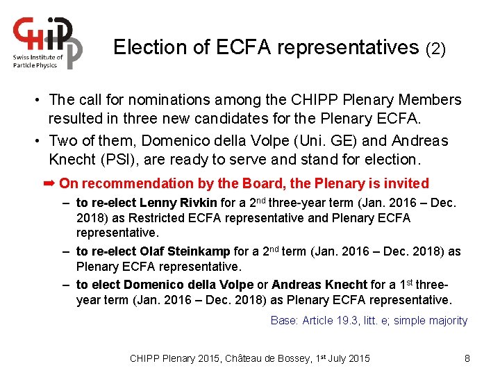 Election of ECFA representatives (2) • The call for nominations among the CHIPP Plenary