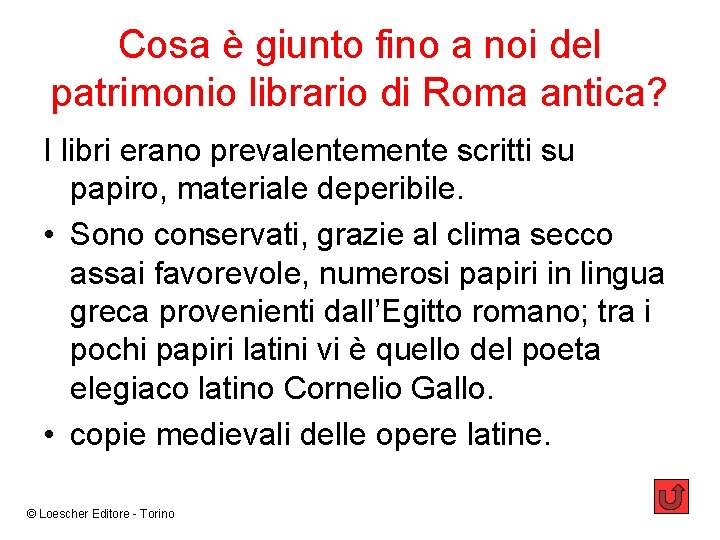 Cosa è giunto fino a noi del patrimonio librario di Roma antica? I libri
