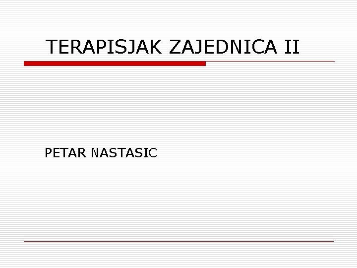 TERAPISJAK ZAJEDNICA II PETAR NASTASIC 