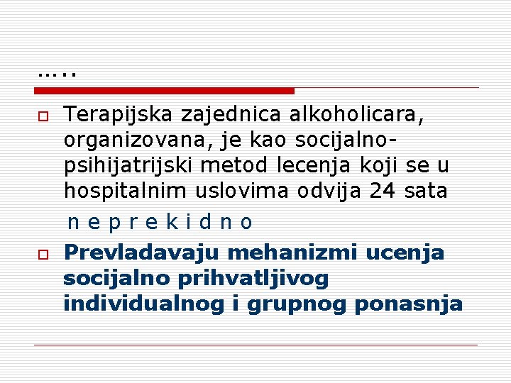 …. . o o Terapijska zajednica alkoholicara, organizovana, je kao socijalnopsihijatrijski metod lecenja koji