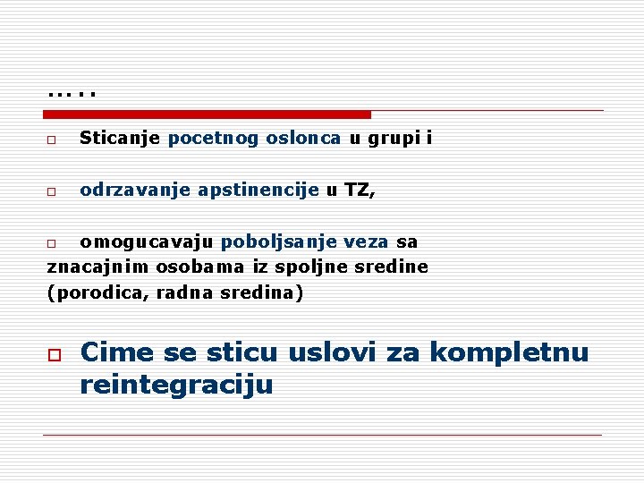 …. . o Sticanje pocetnog oslonca u grupi i o odrzavanje apstinencije u TZ, …. . o Sticanje pocetnog oslonca u grupi i o odrzavanje apstinencije u TZ,
