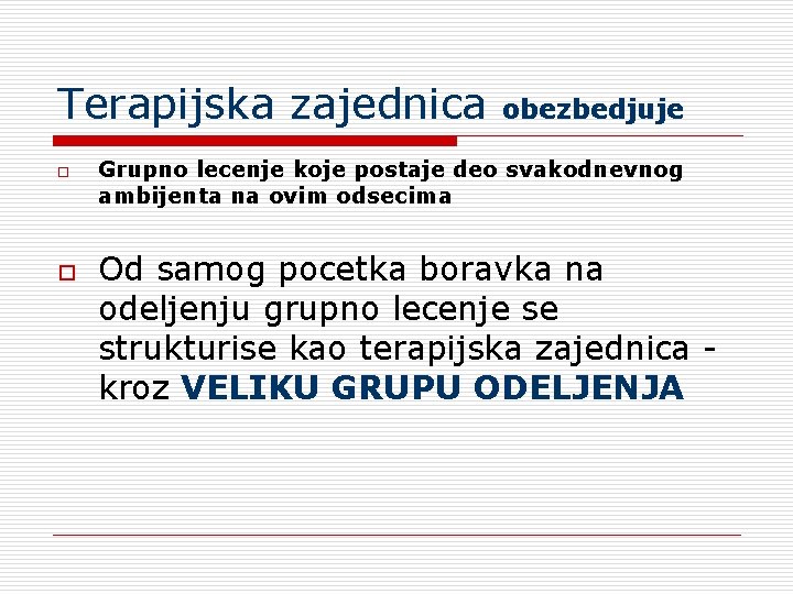 Terapijska zajednica o o obezbedjuje Grupno lecenje koje postaje deo svakodnevnog ambijenta na ovim Terapijska zajednica o o obezbedjuje Grupno lecenje koje postaje deo svakodnevnog ambijenta na ovim