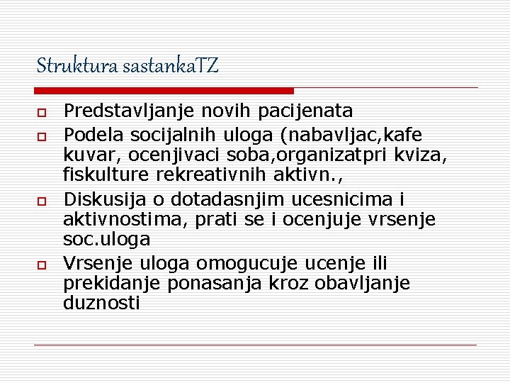 Struktura sastanka. TZ o o Predstavljanje novih pacijenata Podela socijalnih uloga (nabavljac, kafe kuvar,