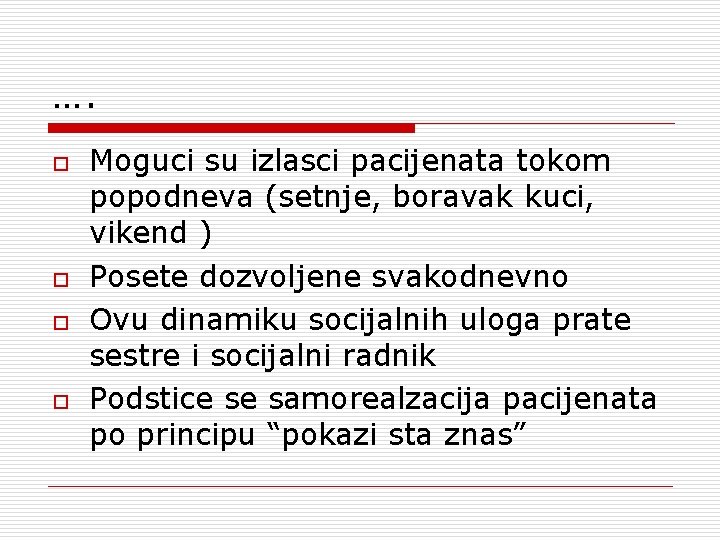…. o o Moguci su izlasci pacijenata tokom popodneva (setnje, boravak kuci, vikend ) …. o o Moguci su izlasci pacijenata tokom popodneva (setnje, boravak kuci, vikend )