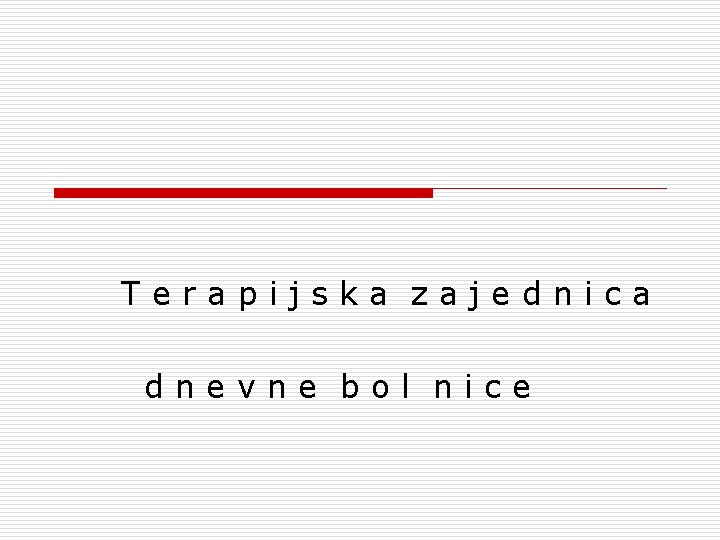 Terapijska zajednica dnevne bol nice 