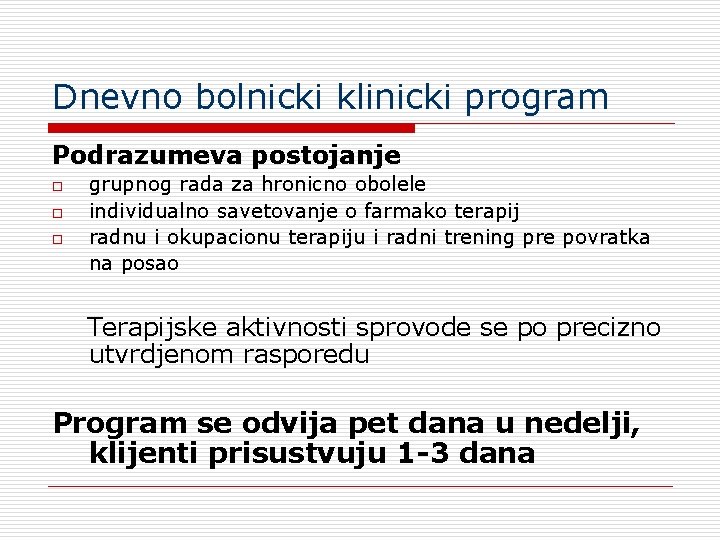 Dnevno bolnicki klinicki program Podrazumeva postojanje o o o grupnog rada za hronicno obolele