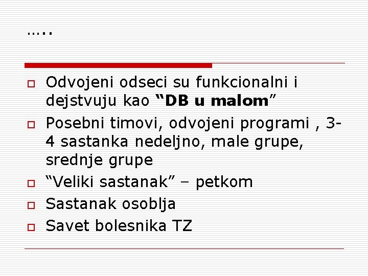 …. . o o o Odvojeni odseci su funkcionalni i dejstvuju kao “DB u