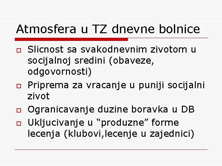 Atmosfera u TZ dnevne bolnice o o Slicnost sa svakodnevnim zivotom u socijalnoj sredini