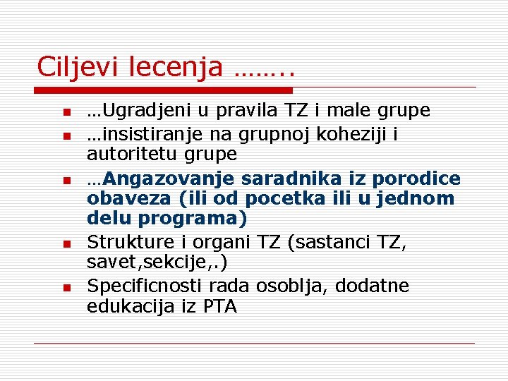 Ciljevi lecenja ……. . n n n …Ugradjeni u pravila TZ i male grupe