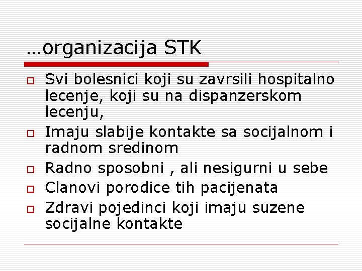 …organizacija STK o o o Svi bolesnici koji su zavrsili hospitalno lecenje, koji su